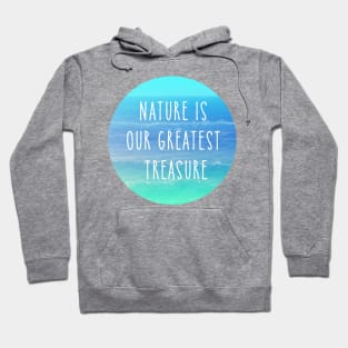 Nature is our greatest treasure Hoodie